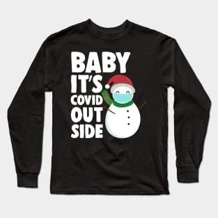 BABY, IT'S COVID OUTSIDE Long Sleeve T-Shirt